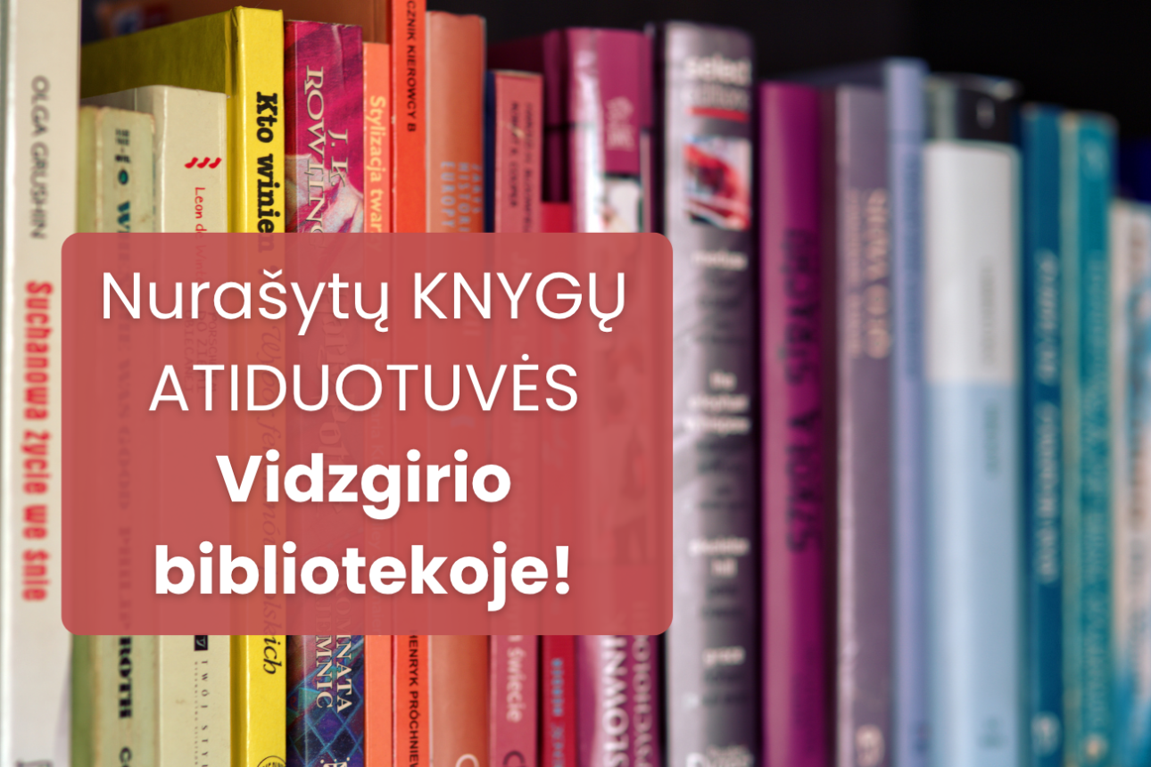 Nurašytų knygų atiduotuvės Vidzgirio bibliotekoje!